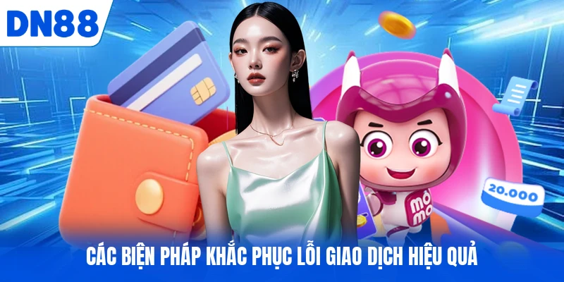 Các biện pháp khắc phục lỗi giao dịch hiệu quả