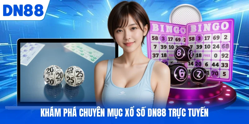 Khám phá chuyên mục xổ số DN88 trực tuyến